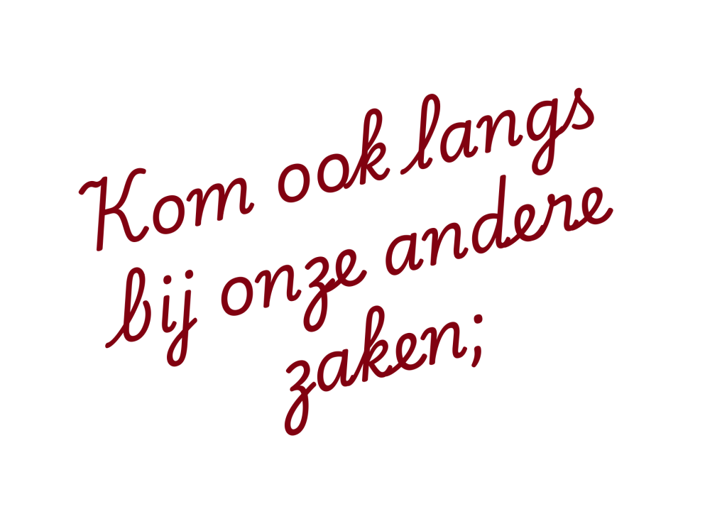 Kom ook langs bij onze andere zaken;